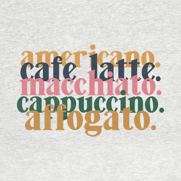 Coffee Lover - Americano Cafe Latte Macchiato Cappuccino Affogato by girlgetstarted